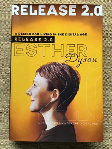 Release 2.0: a Design for Living in the Digital Age by Dyson, Esther Hardback