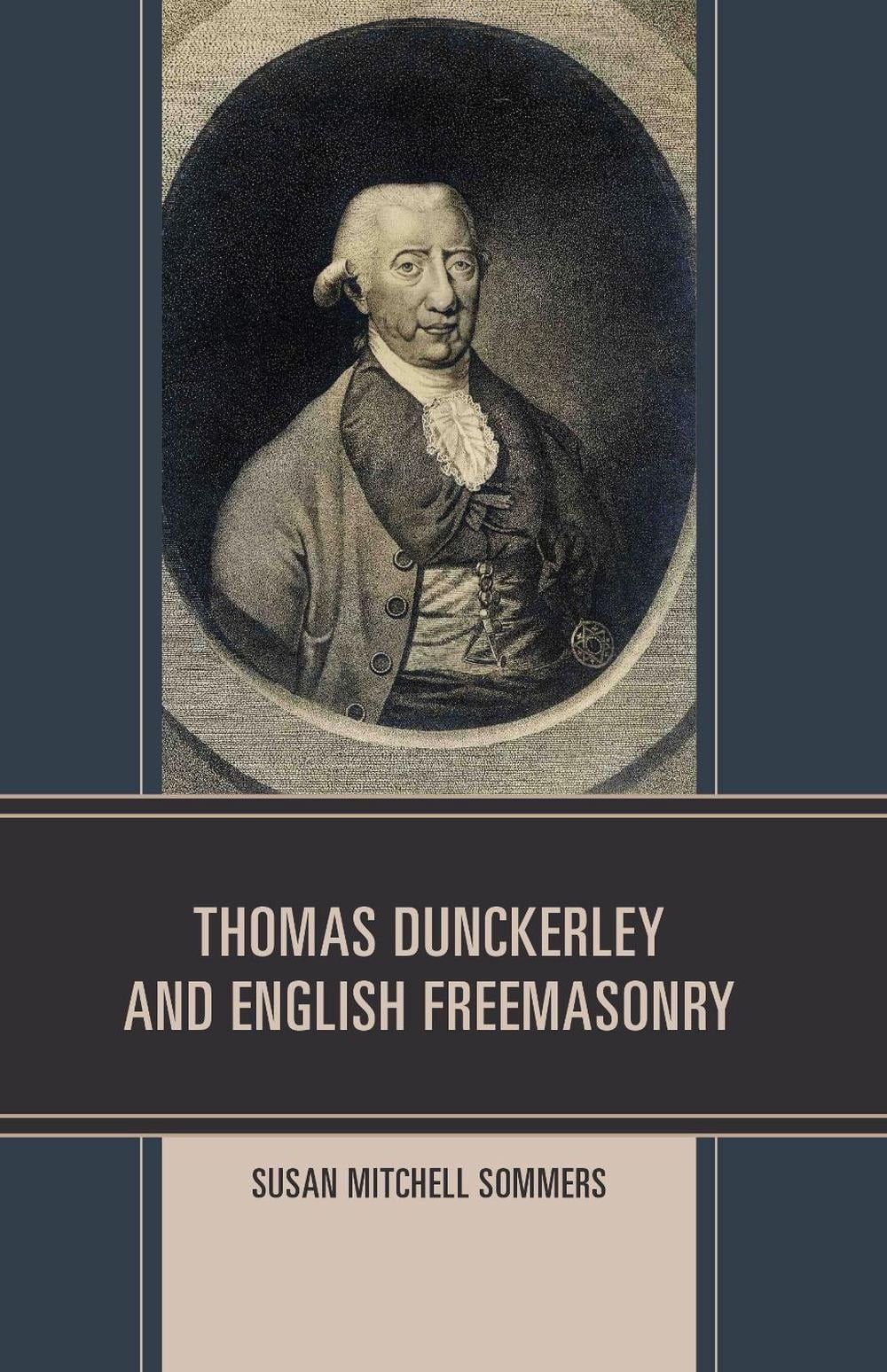 Thomas Dunckerley and English Freemasonry by Susan Mitchell Sommers (English) Pa