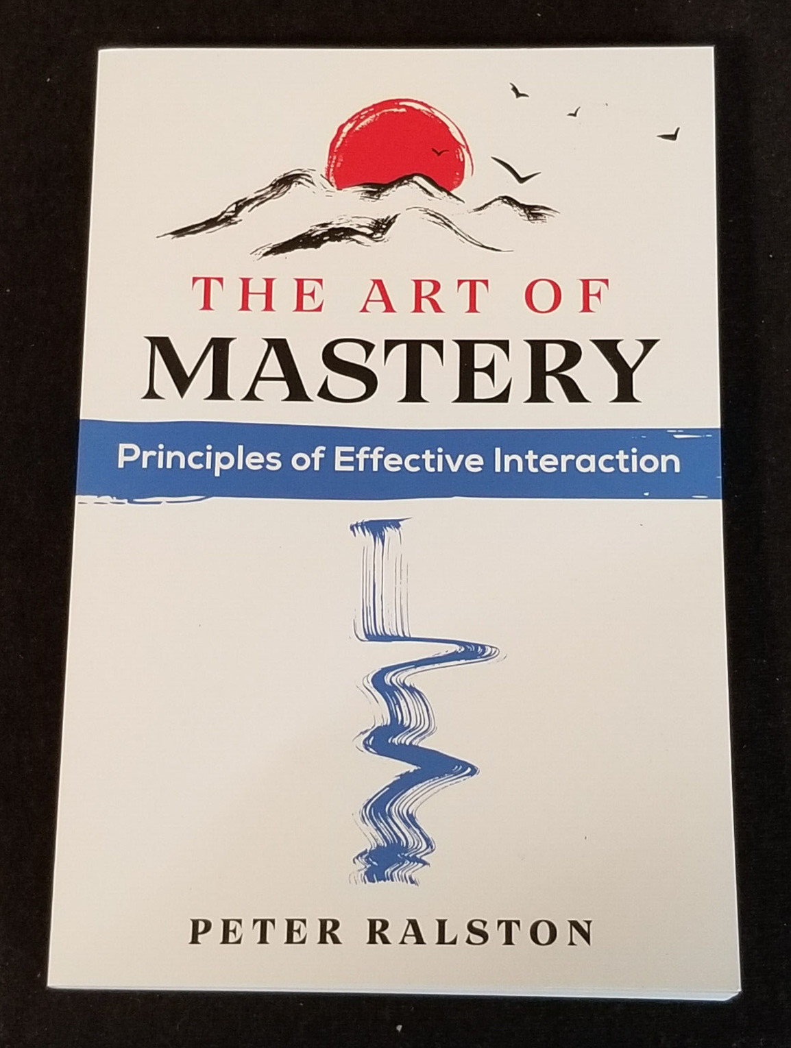 The Art of Mastery by Peter Ralston – Soft Cover – Brand New