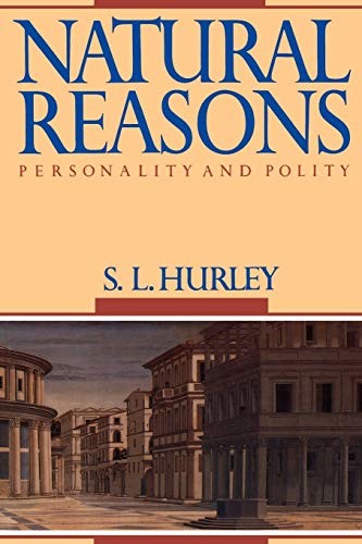 NATURAL REASONS: PERSONALITY AND POLITY By S. L. Hurley *Excellent Condition*