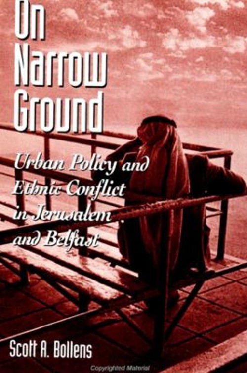On Narrow Ground : Urban Policy and Ethnic Conflict in Jerusalem