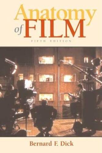 Anatomy of Film – Paperback By Dick, Bernard F. – GOOD