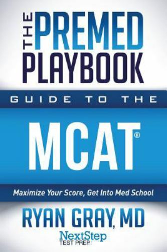 The Premed Playbook Guide to the MCAT: Maximize Your Score, Get Into Med Scho…