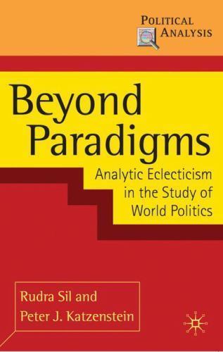 Political Analysis Ser.: Beyond Paradigms : Analytic Eclecticism in the Study…