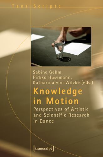 Knowledge in Motion : Perspectives of Artistic and Scientific Research in Dan…