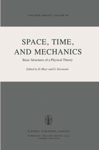 Space, Time, and Mechanics : Basic Structures of a Physical Theory, Paperback…
