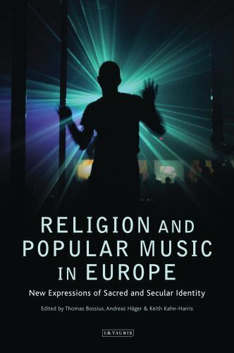 Religion and Popular Music in Europe: New Expressions of Sacred and Secular Iden