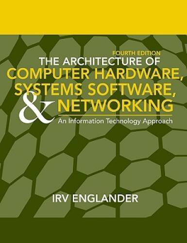 The Architecture of Computer Hardware, Systems Software, & Networking: An – GOOD