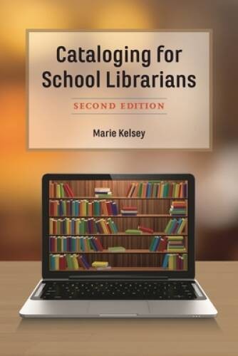 Cataloging for School Librarians – Paperback By Kelsey, Marie – GOOD