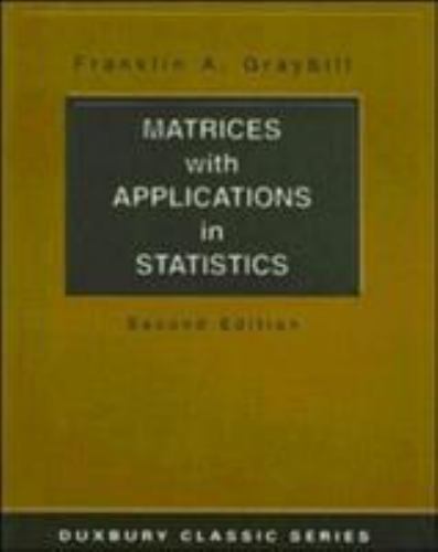 Matrices with Applications in Statistics by Graybill, Franklin A.