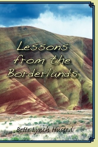 LESSONS FROM THE BORDERLANDS By Bette Lynch Husted *Excellent Condition*