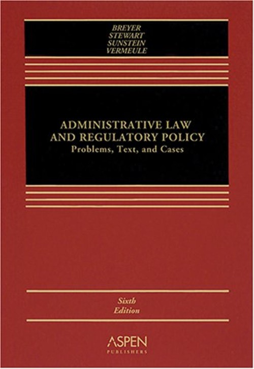 Administrative Law and Regulatory Policy : Problems, Text, and Ca
