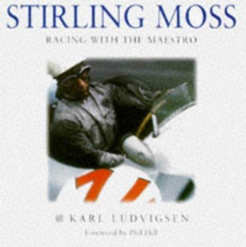 Stirling Moss: Racing With the Maestro by Karl Ludvigsen; Rodolfo Mailander