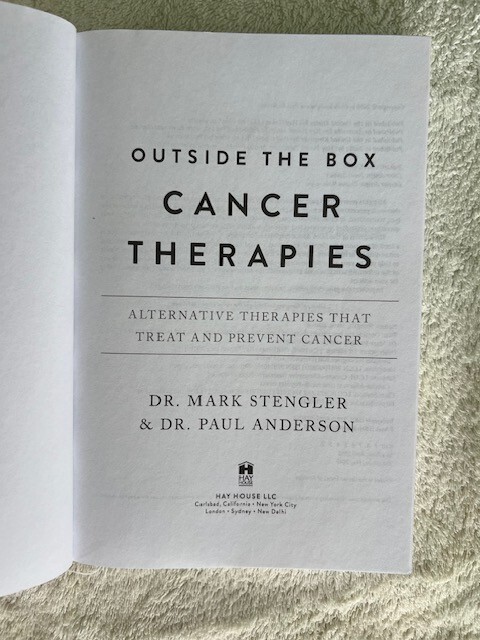 Outside the Box Cancer Therapies : Alternative Therapies That Treat and Prevent