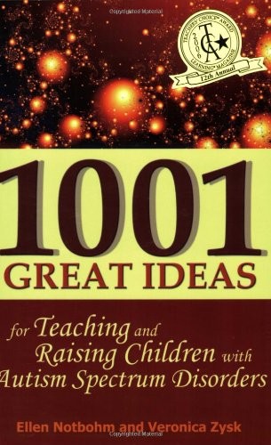 1001 Great Ideas for Teaching and Raising Children with Autism Spectrum Disorde