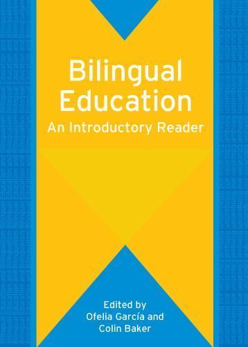 Bilingual Education: An Introductory Reader (Bilingual Education & Bilingualism