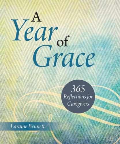 A Year of Grace: 365 Reflections for – Paperback, by Bennett Laraine – Very Good