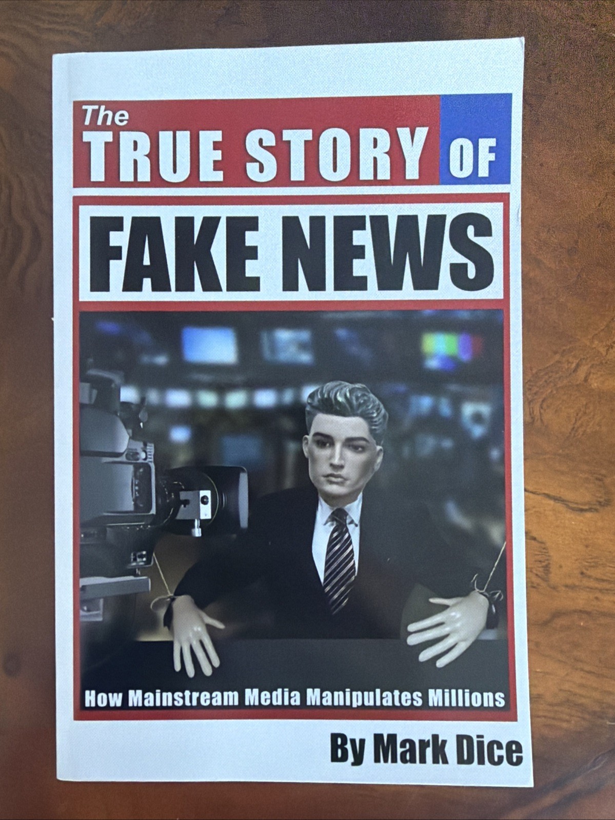 The True Story of Fake News: How Mainstream Media Manipulates Millions Mark Dice