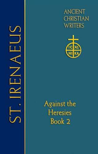 65. St. Irenaeus of Lyons: Against the Heresies (Book 2) by Dominic J. Unger