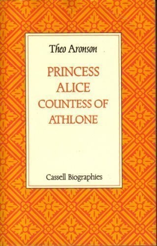 Princess Alice, Countess of Athlone (Biographies S.), Aronson, Theo, Good Book