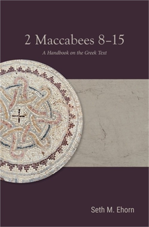 2 Maccabees 8-15: A Handbook on the Greek Text (Paperback or Softback)