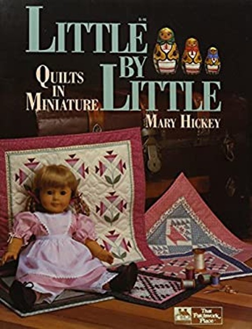 Little by Little : Quilts in Miniature Paperback Mary Hickey