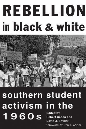 Rebellion in Black and White: Southern Student Activism in the 1960s by