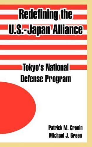 Redefining The U.S.-Japan Alliance : Tokyo’s National Defense Program, Paperb…