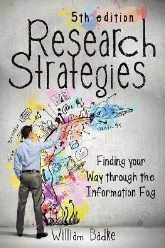 Research Strategies: Finding Your Way Through the Information Fog, – VERY GOOD