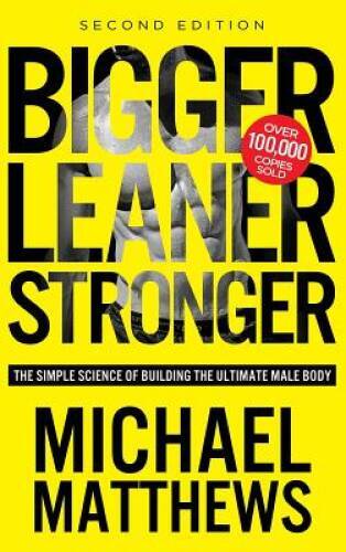 Bigger Leaner Stronger: The Simple Science of Building the Ultimate Ma – GOOD