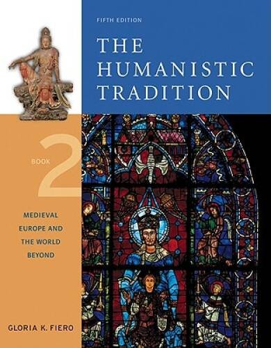 The Humanistic Tradition, Book 2: Medieval Europe And The – VERY GOOD