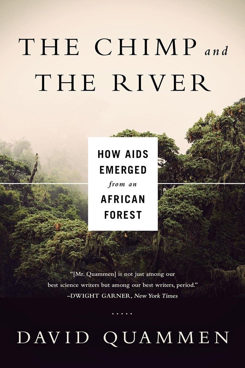 Chimp & the River: How AIDS Emerged from an African Forest – paperback Quamm…