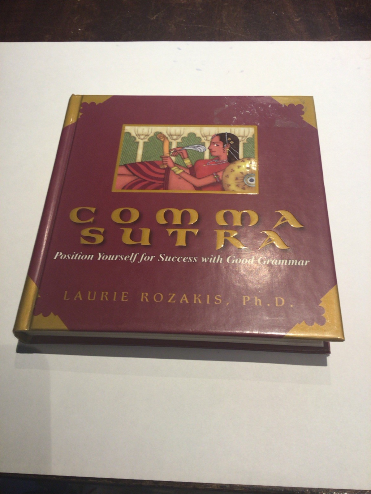 Comma Sutra : Position Yourself for Success with Good Grammar by Laurie Rozakis