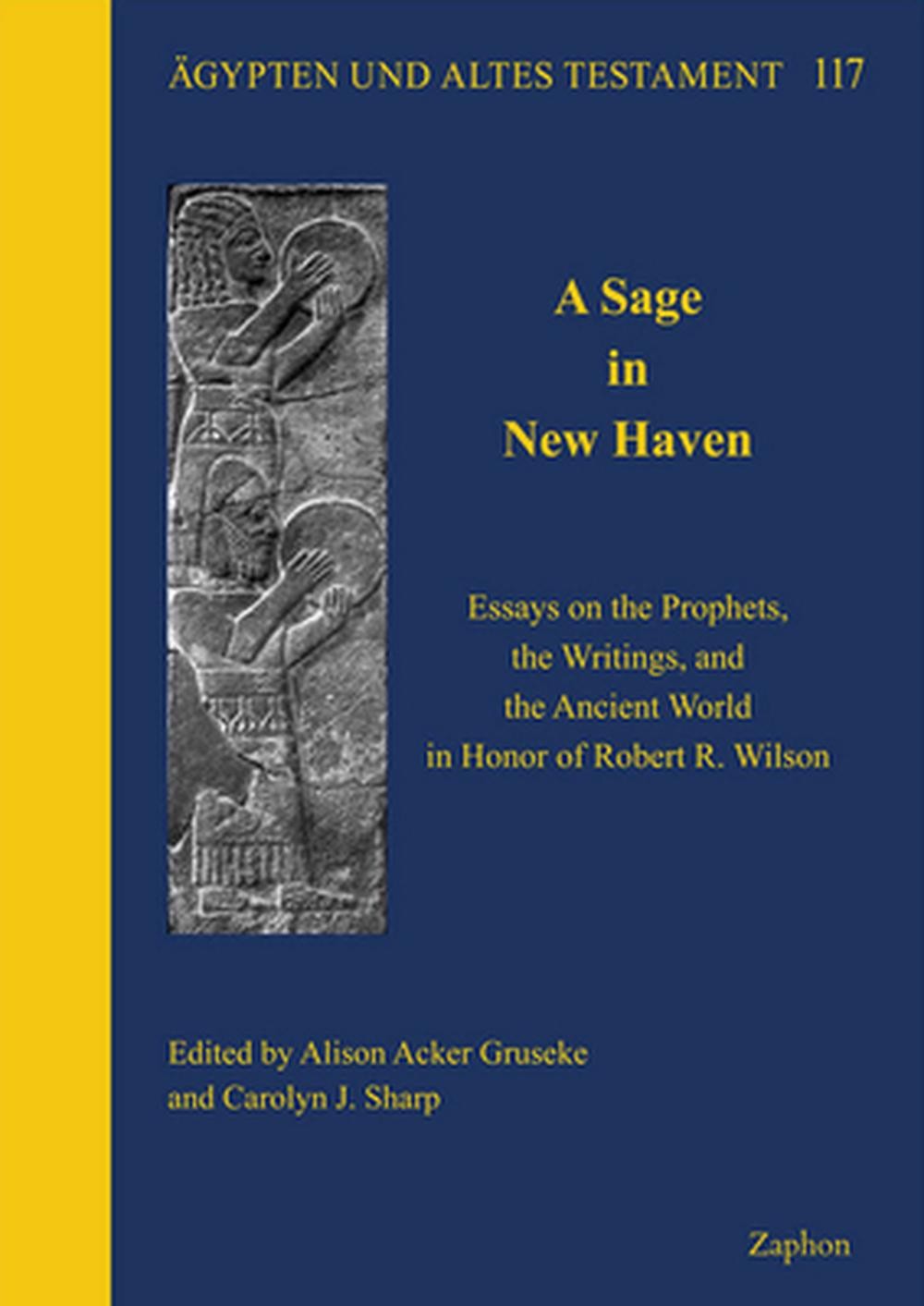 A Sage in New Haven: Essays on the Prophets, the Writings, and the Ancient World
