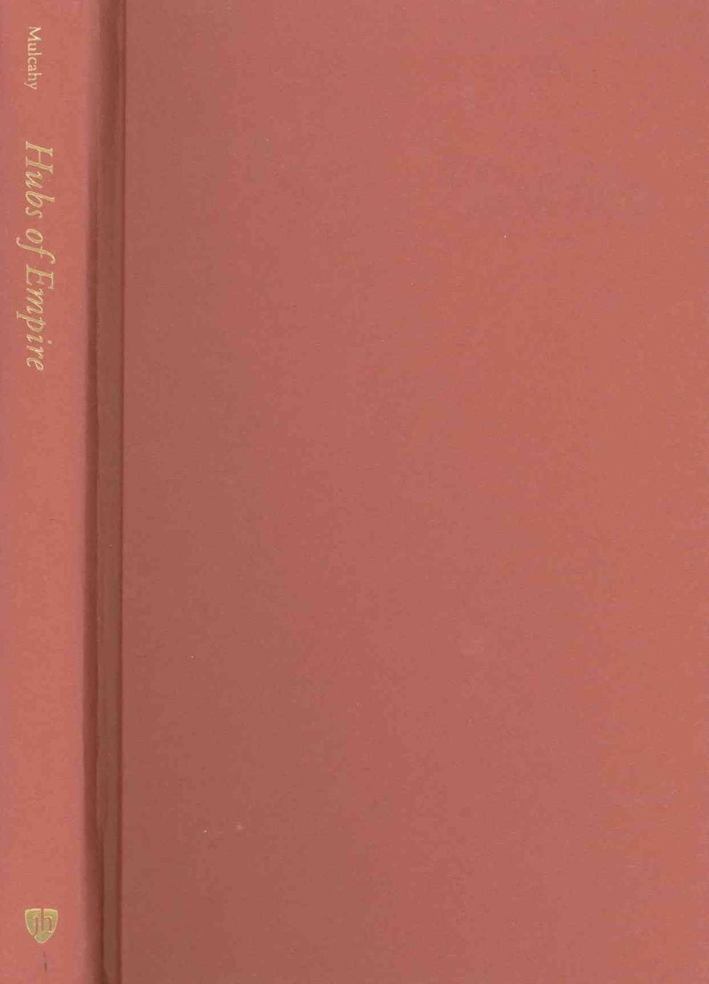 Hubs of Empire: The Southeastern Lowcountry and British Caribbean by Matthew Mul