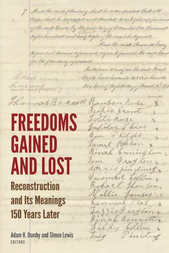 Freedoms Gained and Lost : Reconstruction and Its Meanings 150 Years Later, H…