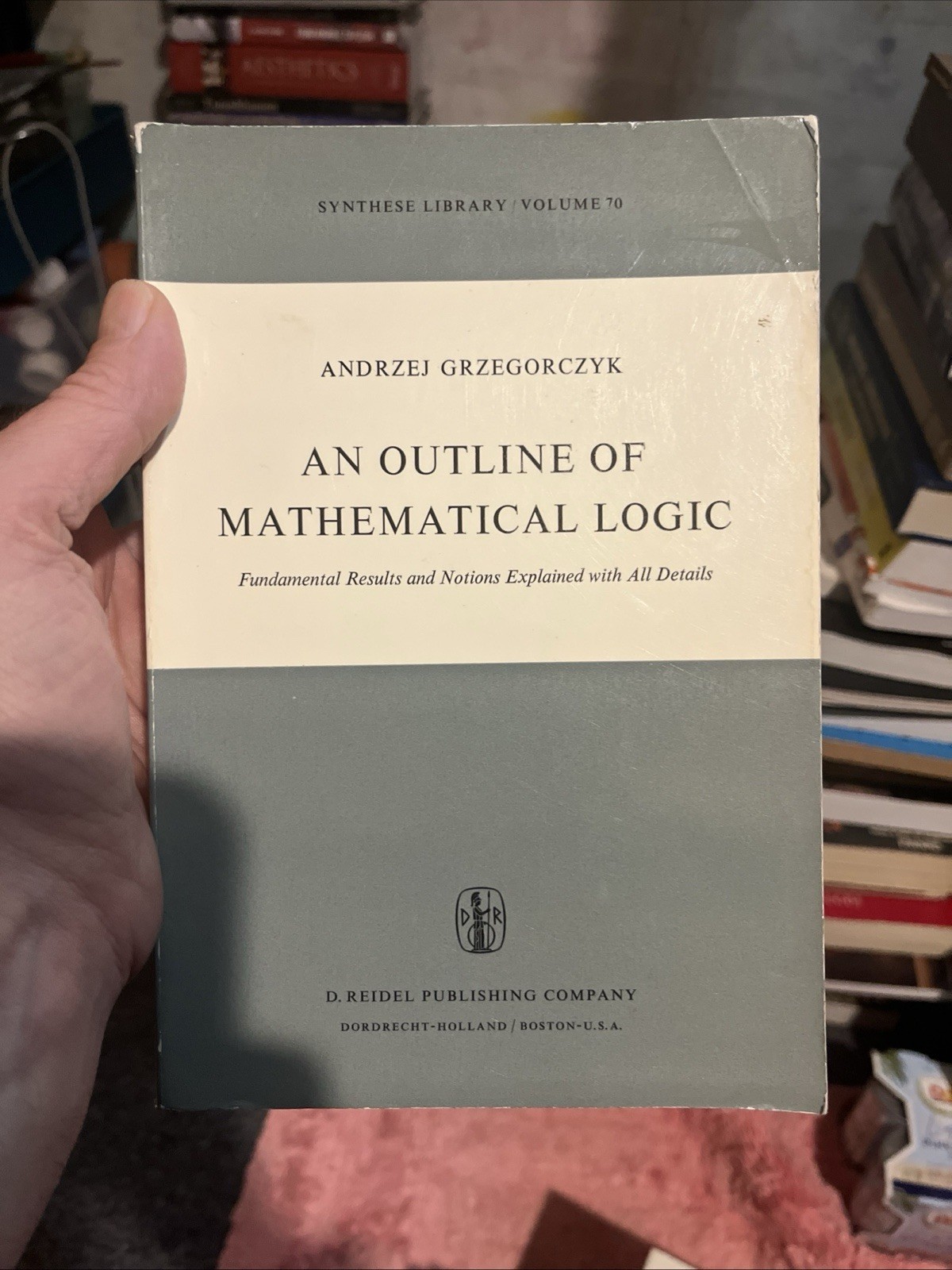 AN OUTLINE OF MATHEMATICAL LOGIC: FUNDAMENTAL RESULTS AND By Andrzej Grzegorczyk