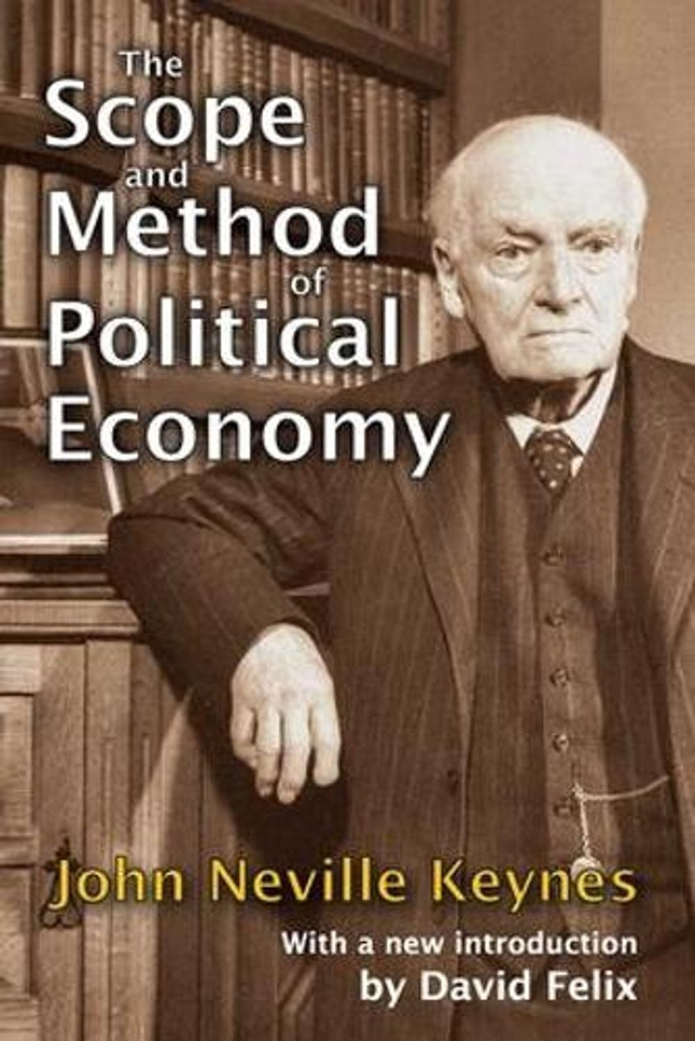 The Scope and Method of Political Economy by John Neville Keynes (English) Hardc
