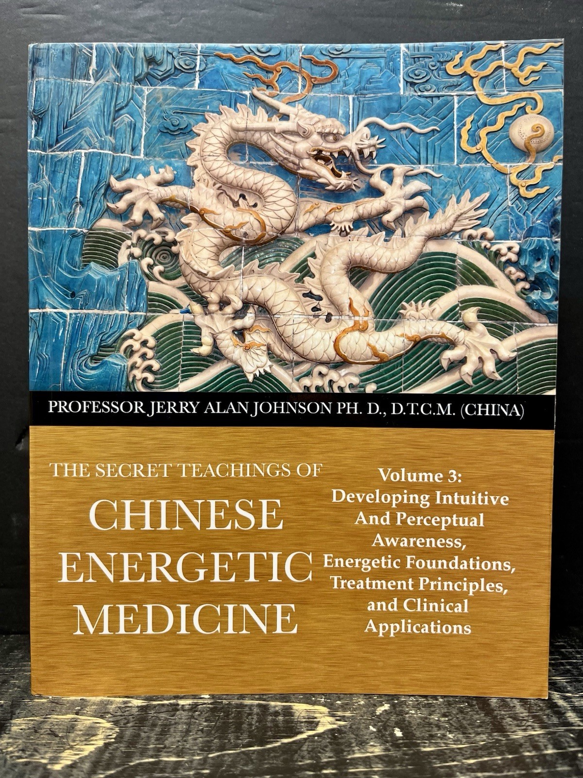 Secret Teachings of Chinese Energetic Medicine : Volume 3 Johnson Like New S