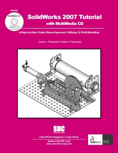 SOLIDWORKS 2007 TUTORIAL By David C. Planchard & Marie P. Planchard *Excellent*