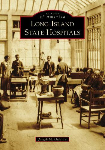 Long Island State Hospitals, Paperback by Galante, Joseph M., Like New Used, …