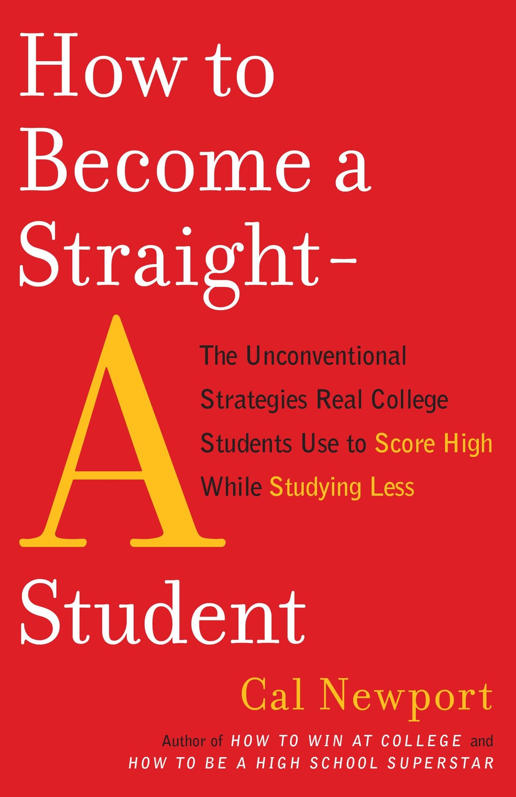How to Become a Straight-A Student: The Unconventional Strategies Real Colle…