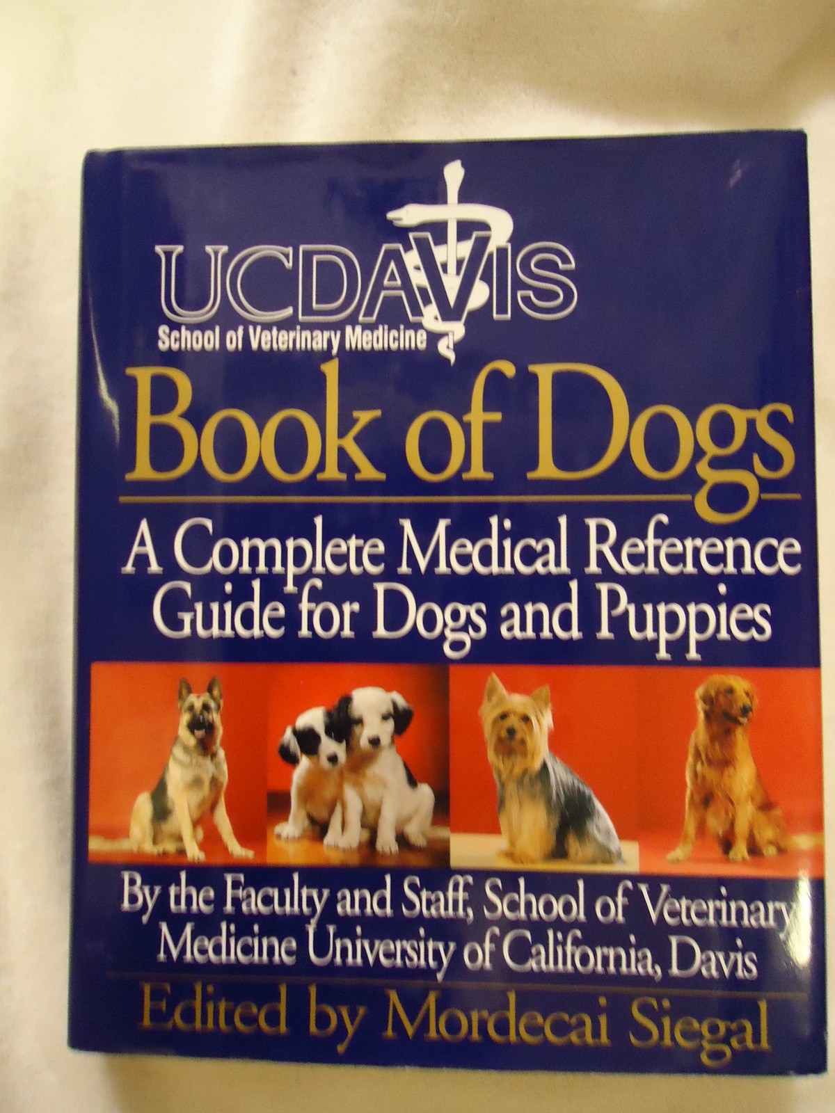 UC Davis Book of Dogs : The Complete Medical Reference Guide for Dogs and Pu…