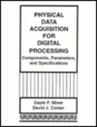 PHYSICAL DATA ACQUISITION FOR DIGITAL PROCESSING: By Gayle F. Miner & David J.