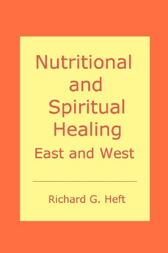 NUTRITIONAL AND SPIRITUAL HEALING: A SIMPLE GUIDE TO By Richard G. Heft **Mint**