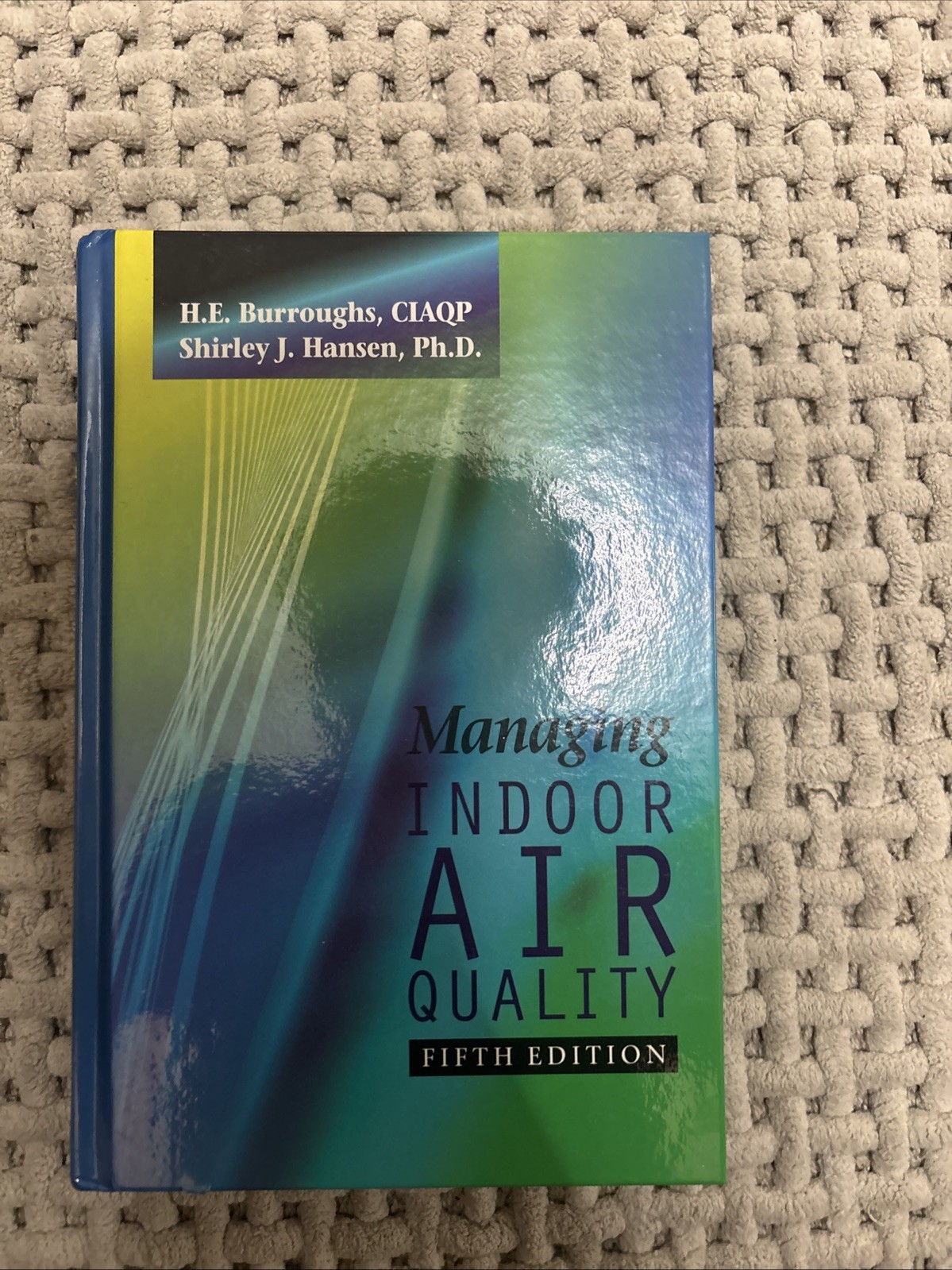 Managing Indoor Air Quality, Fifth Edition by H. E Burroughs and Shirley J. Hans