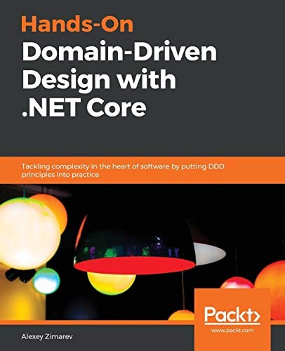 HANDS-ON DOMAIN-DRIVEN DESIGN WITH .NET CORE: TACKLING By Alexey Zimarev *VG+*