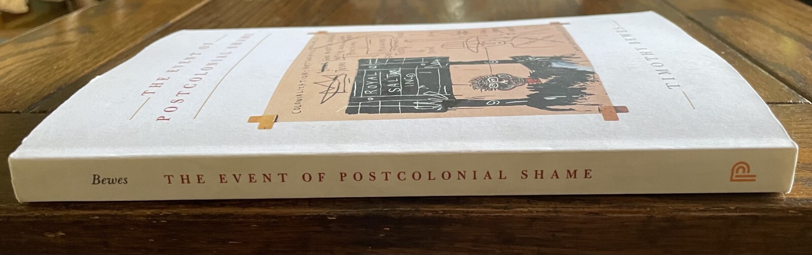 The Event of Postcolonial Shame by Timothy Bewes Princeton UP 2011