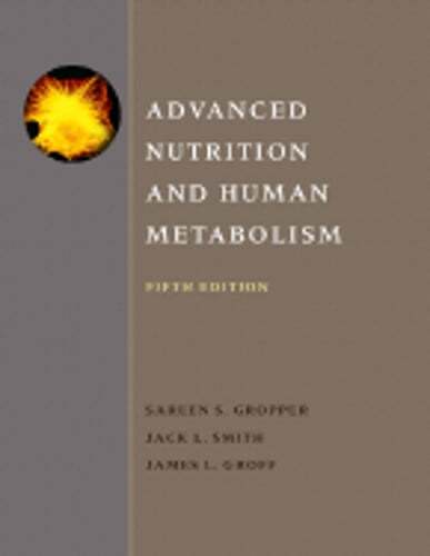 Advanced Nutrition and Human Metabolism by Sareen S Gropper: Used
