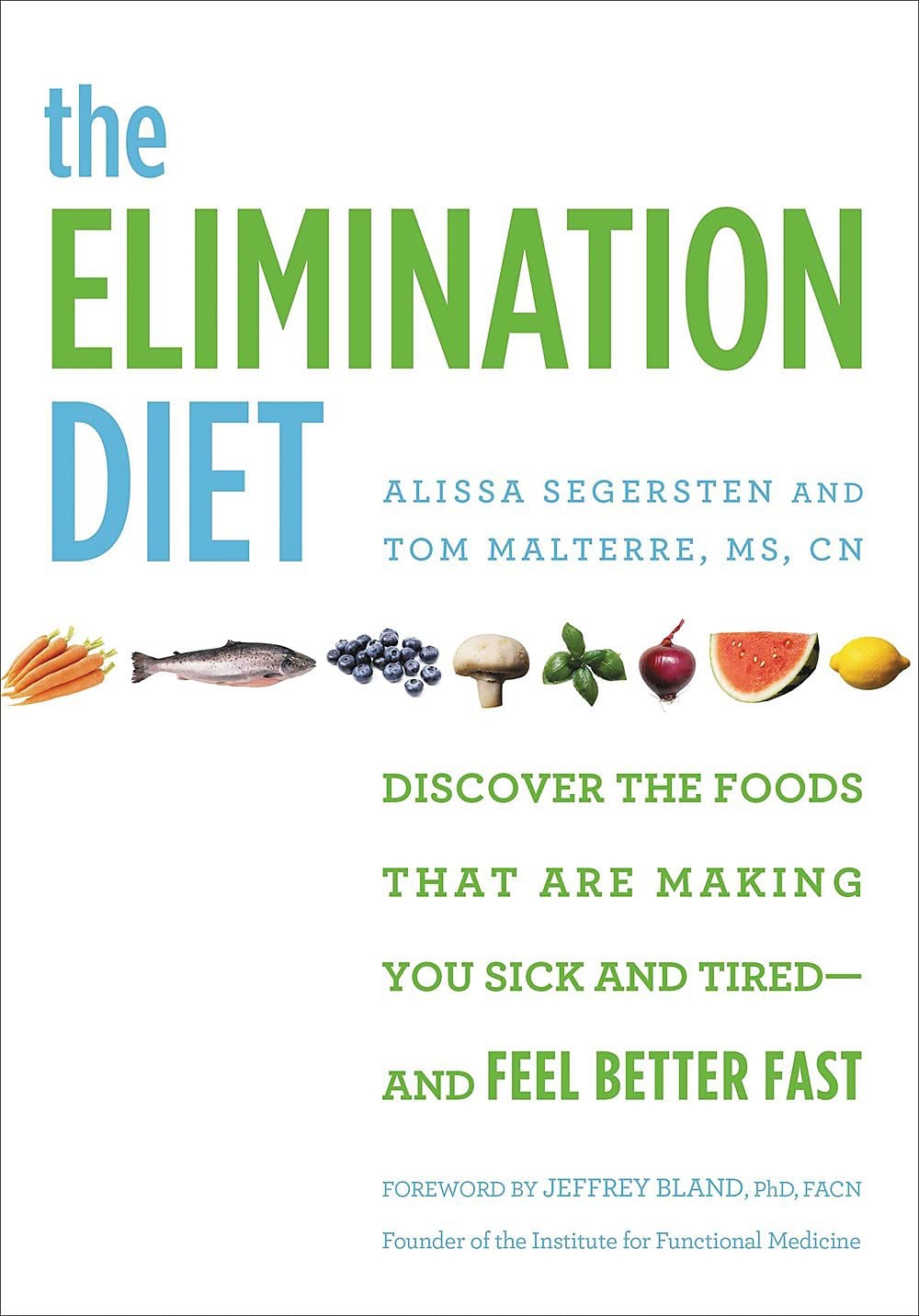 The Elimination Diet: Discover the Foods That Are Making You Sick and Tired-…